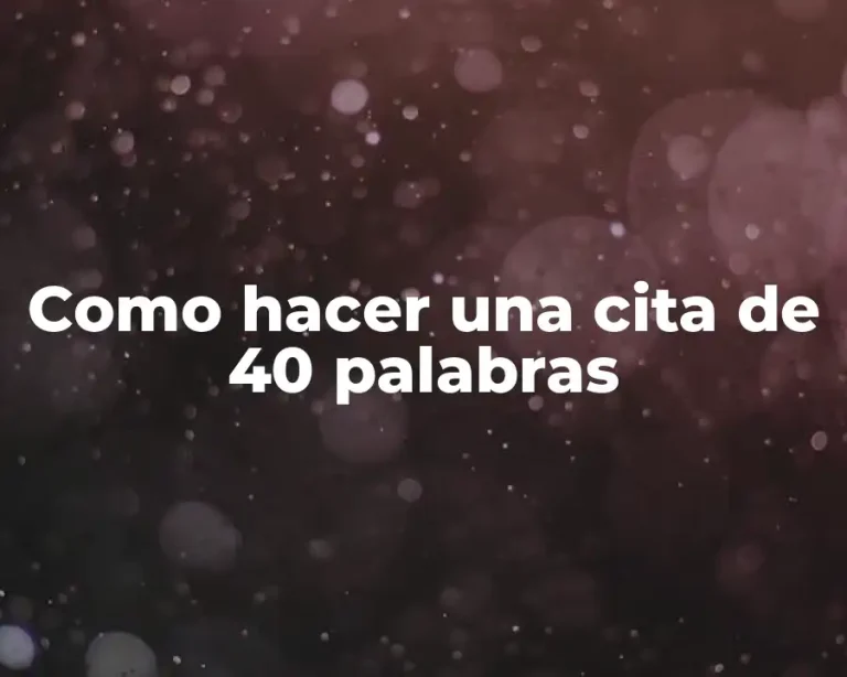 Como hacer una cita de 40 palabras