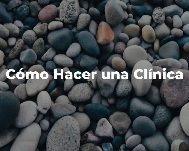 Cómo Hacer una Clínica