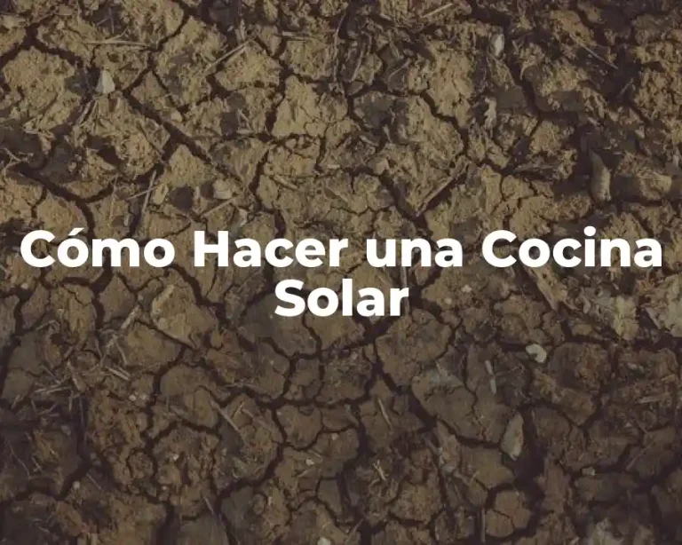 Cómo Hacer una Cocina Solar