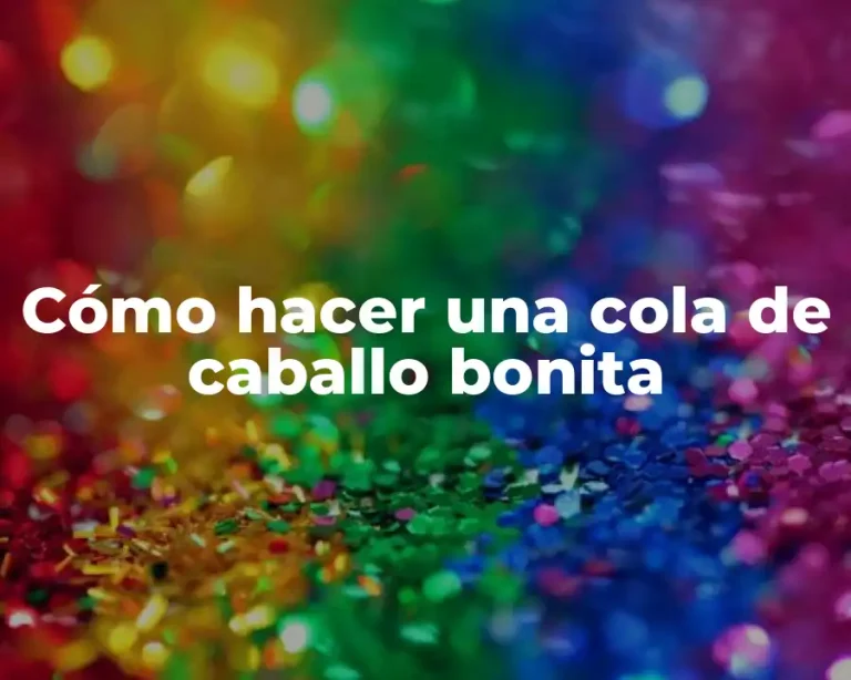 Cómo hacer una cola de caballo bonita