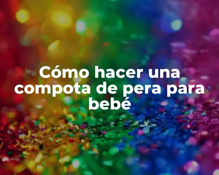 Cómo hacer una compota de pera para bebé