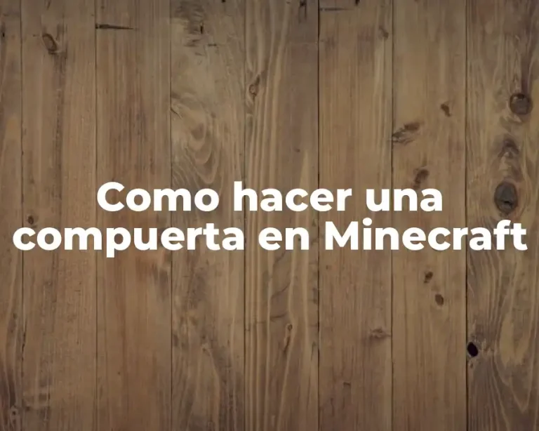 Como hacer una compuerta en Minecraft
