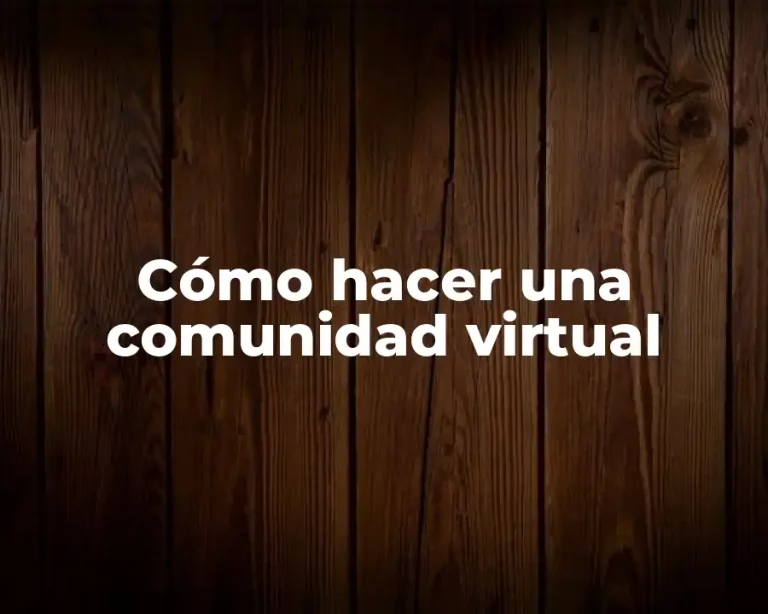 Cómo hacer una comunidad virtual