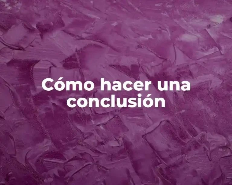 Cómo hacer una conclusión