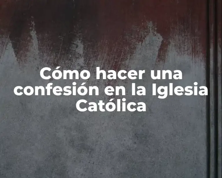 Cómo hacer una confesión en la Iglesia Católica