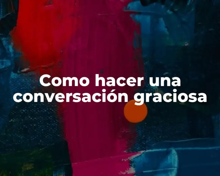 Como hacer una conversación graciosa