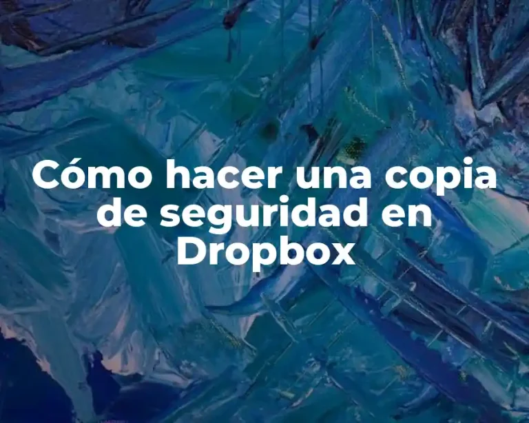 Cómo hacer una copia de seguridad en Dropbox