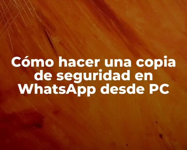Cómo hacer una copia de seguridad en WhatsApp desde PC