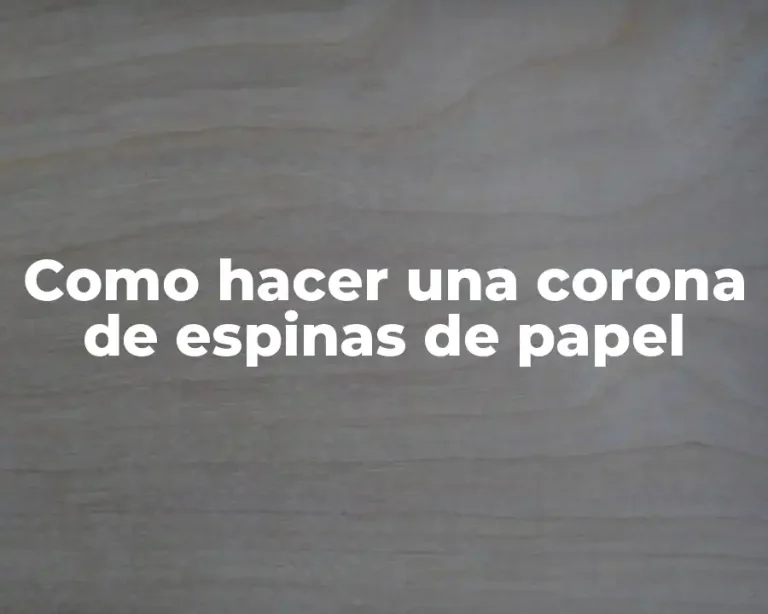Como hacer una corona de espinas de papel