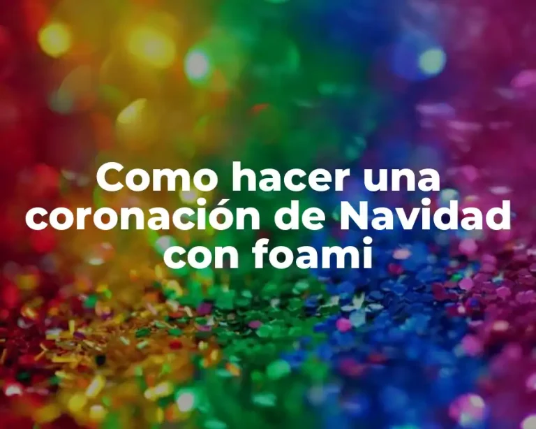 Como hacer una coronación de Navidad con foami