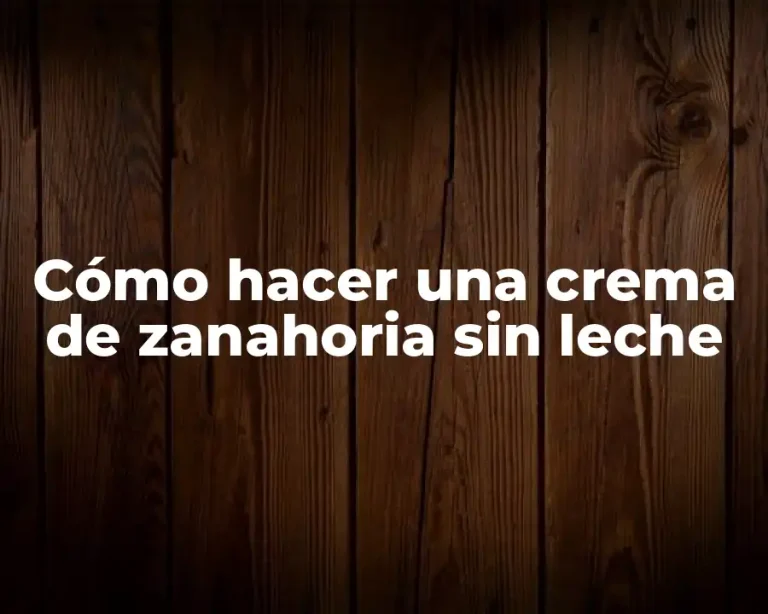 Cómo hacer una crema de zanahoria sin leche