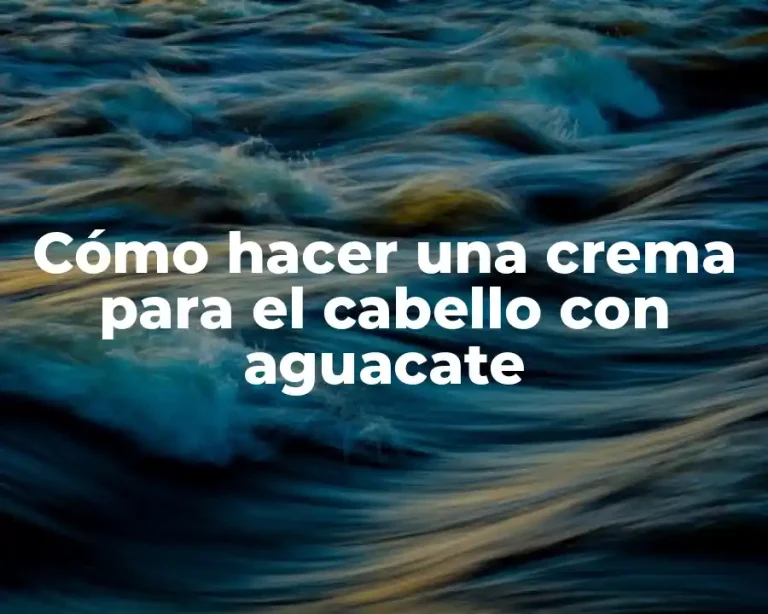 Cómo hacer una crema para el cabello con aguacate