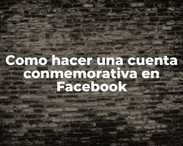 Como hacer una cuenta conmemorativa en Facebook