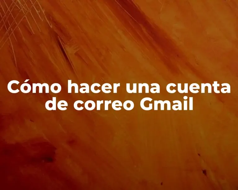 Cómo hacer una cuenta de correo Gmail