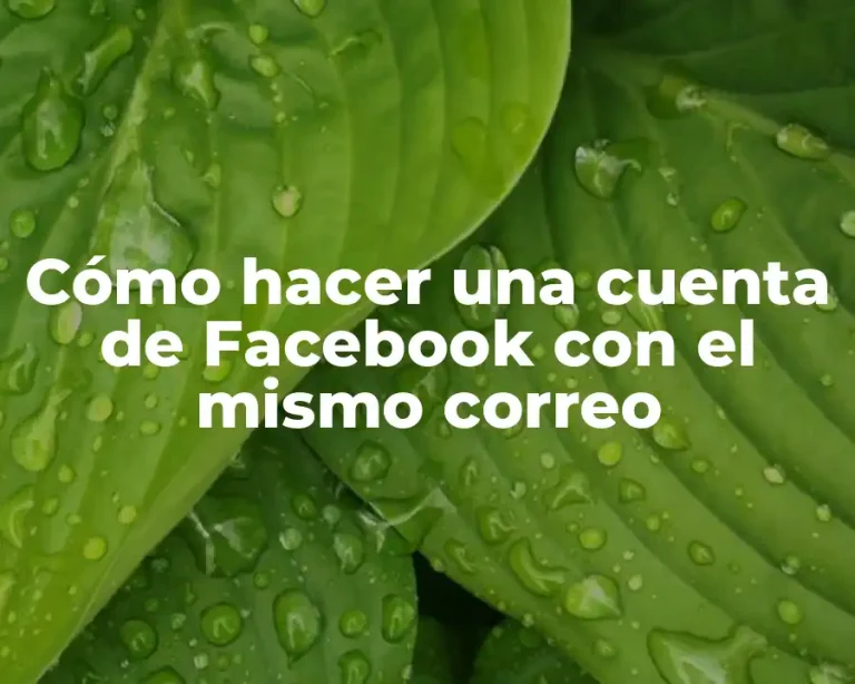Cómo hacer una cuenta de Facebook con el mismo correo