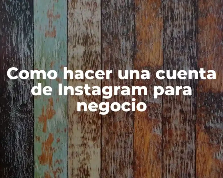 Como hacer una cuenta de Instagram para negocio