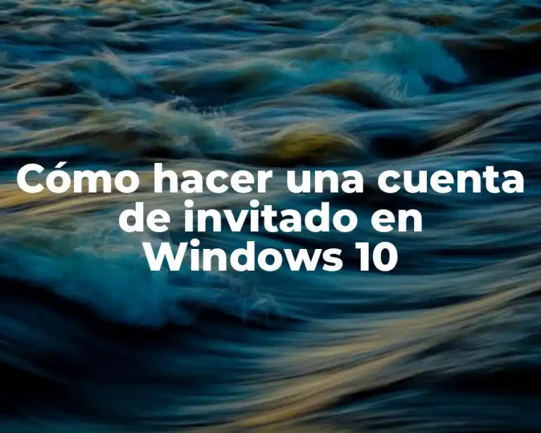 Cómo hacer una cuenta de invitado en Windows 10
