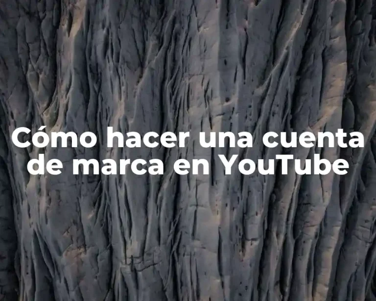 Cómo hacer una cuenta de marca en YouTube