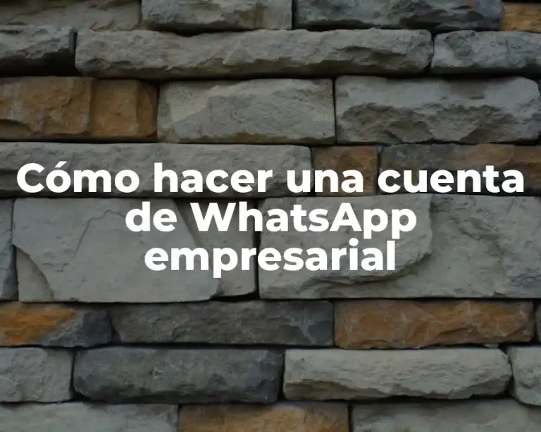 Cómo hacer una cuenta de WhatsApp empresarial