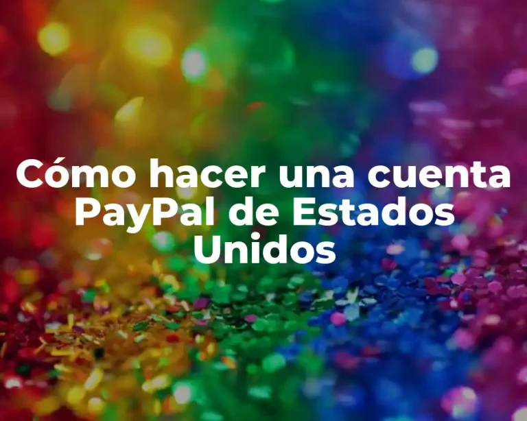Cómo hacer una cuenta PayPal de Estados Unidos