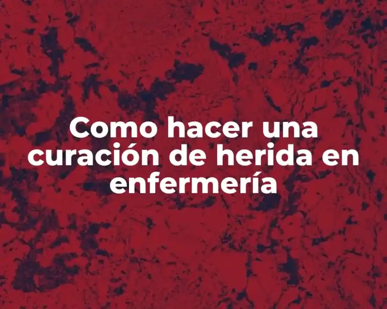 Como hacer una curación de herida en enfermería