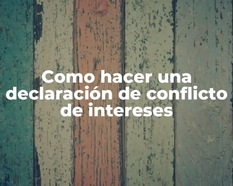 Como hacer una declaración de conflicto de intereses