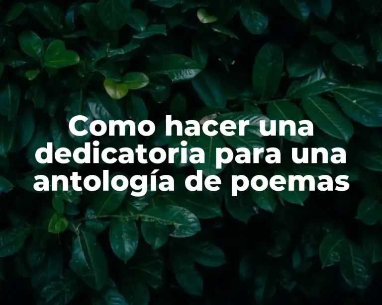 Como hacer una dedicatoria para una antología de poemas