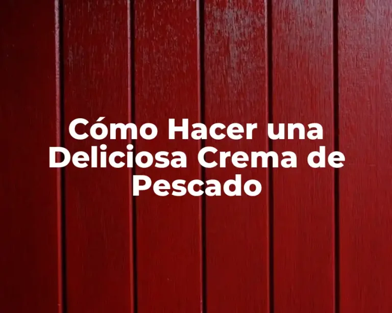 Cómo Hacer una Deliciosa Crema de Pescado