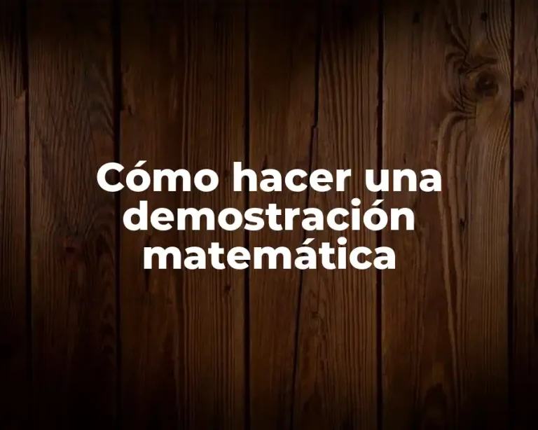 Cómo hacer una demostración matemática
