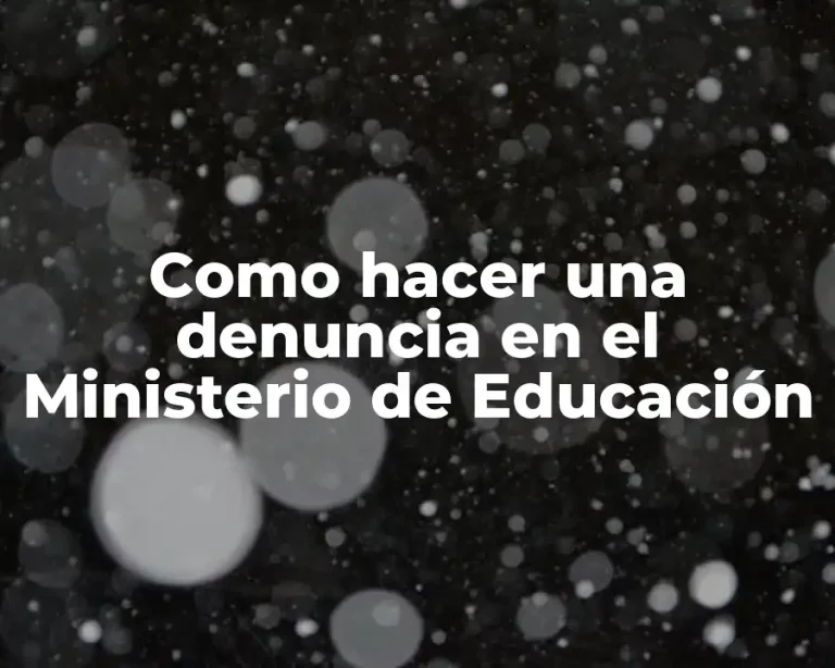 Como hacer una denuncia en el Ministerio de Educación