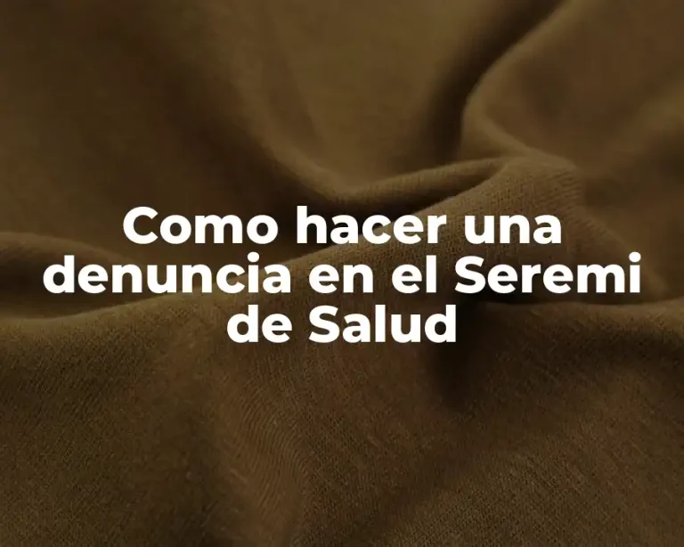 Como hacer una denuncia en el Seremi de Salud