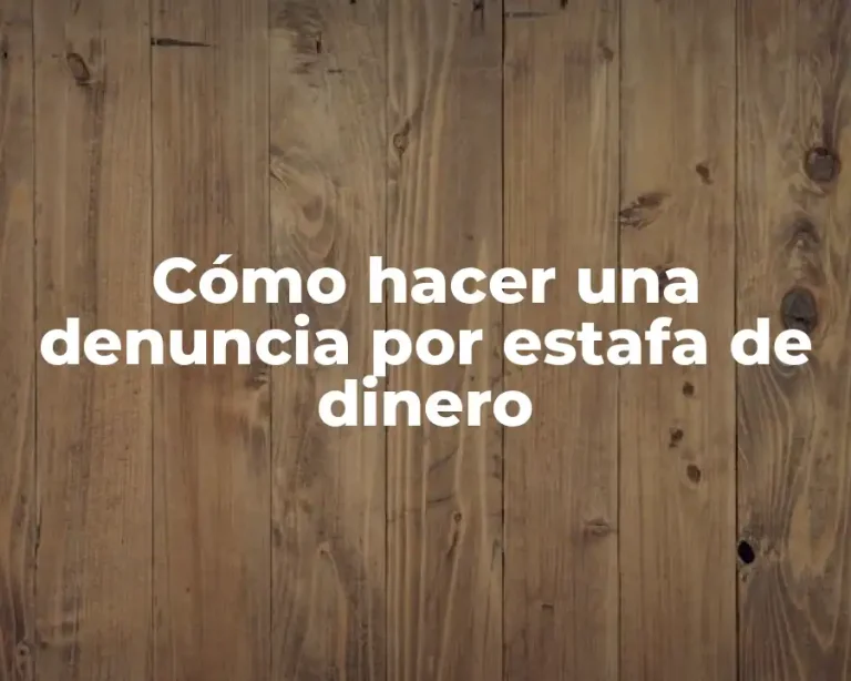 Cómo hacer una denuncia por estafa de dinero
