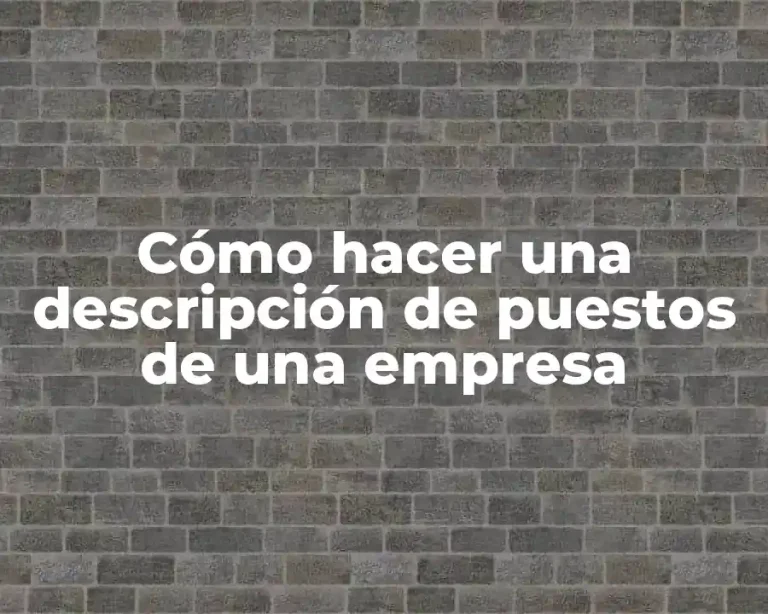Cómo hacer una descripción de puestos de una empresa