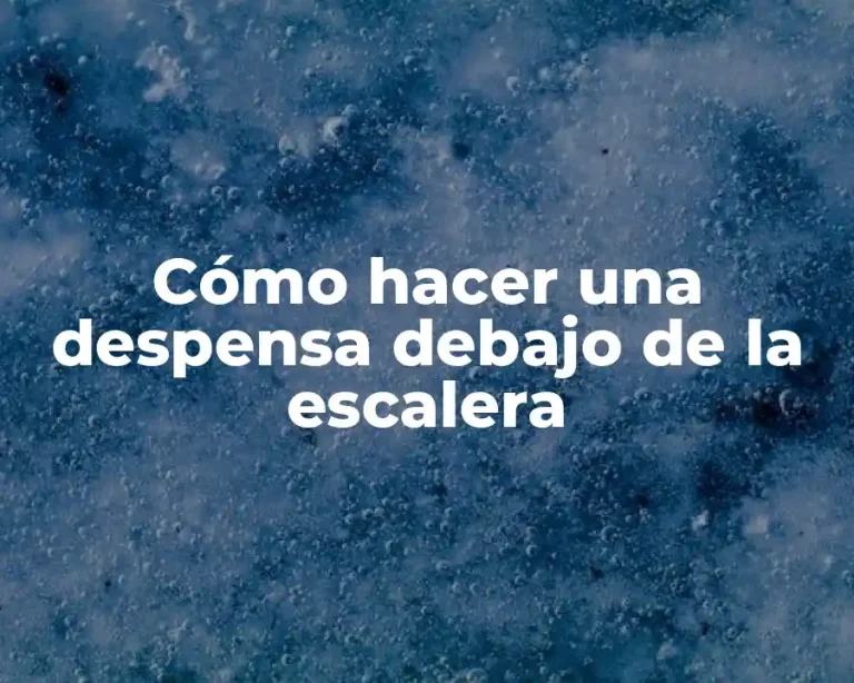 Cómo hacer una despensa debajo de la escalera