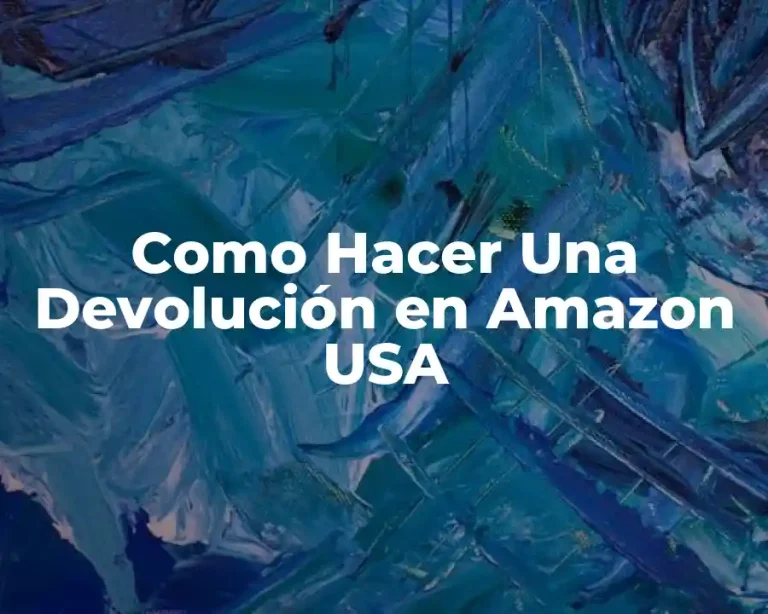 Como Hacer Una Devolución en Amazon USA