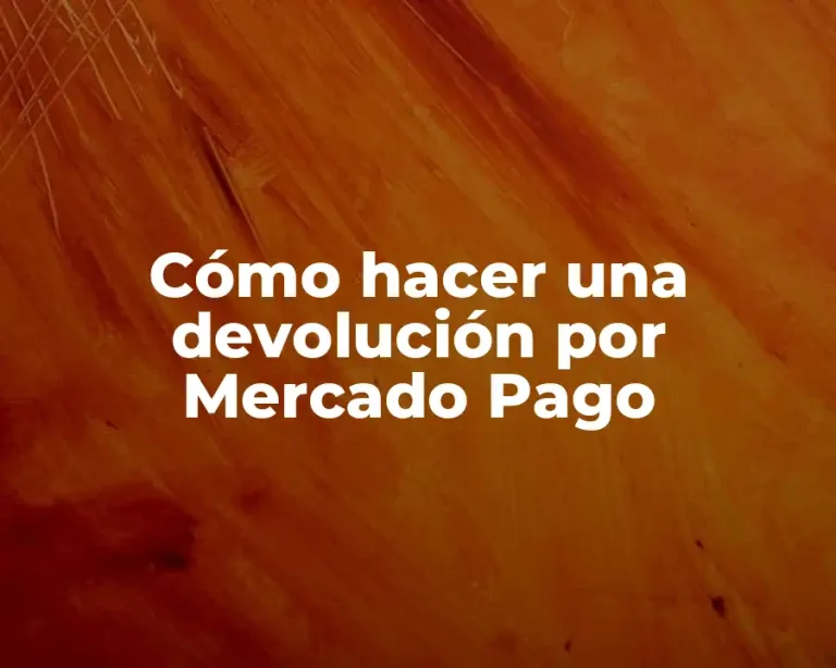 Cómo hacer una devolución por Mercado Pago