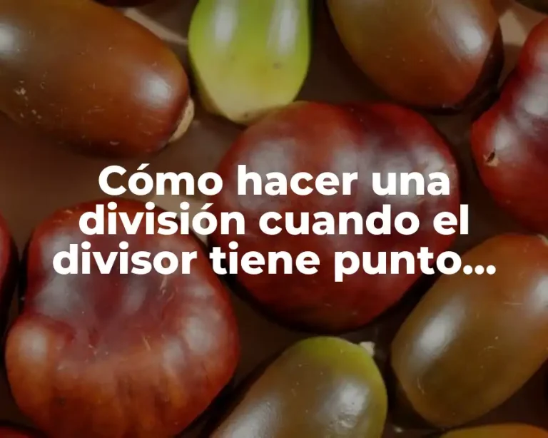 Cómo hacer una división cuando el divisor tiene punto decimal