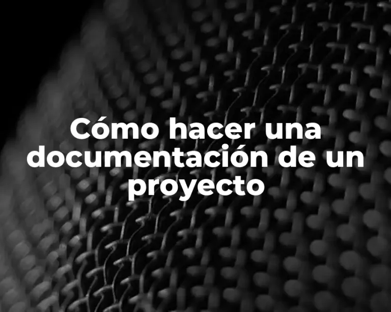 Cómo hacer una documentación de un proyecto