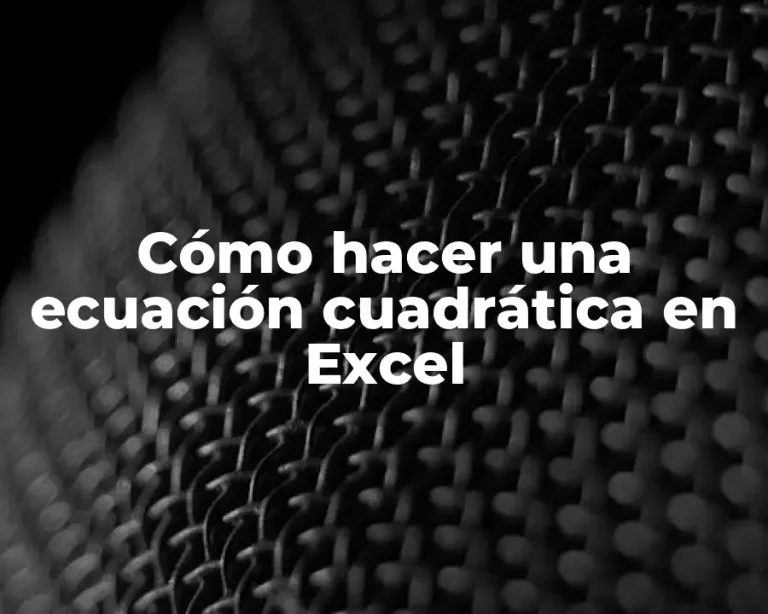 Cómo hacer una ecuación cuadrática en Excel