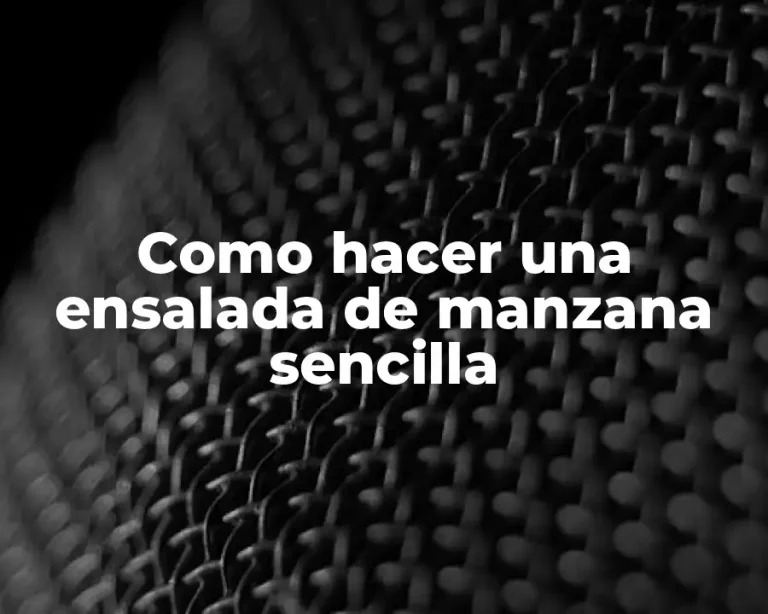 Como hacer una ensalada de manzana sencilla