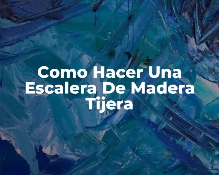 Como Hacer Una Escalera De Madera Tijera