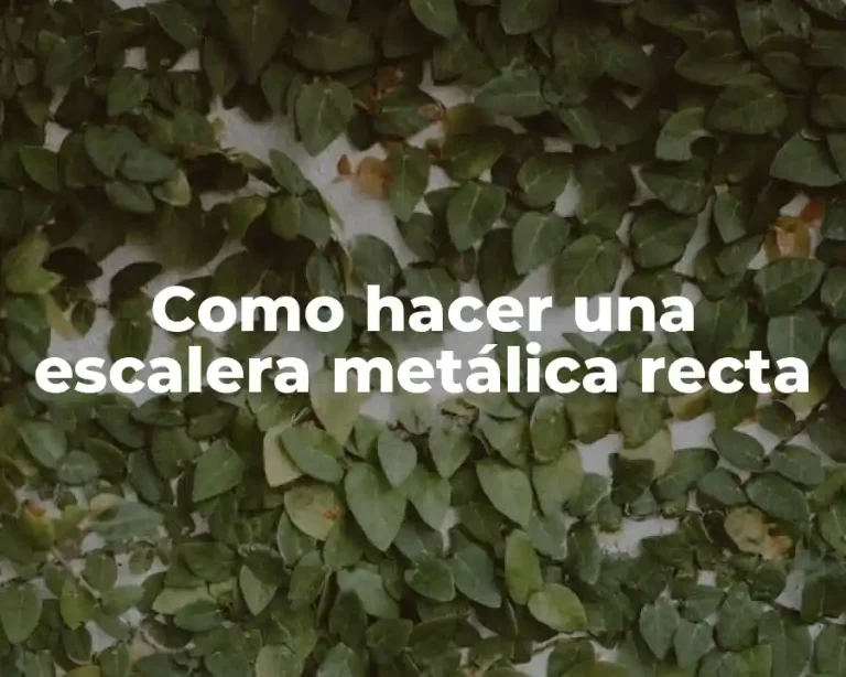 Como hacer una escalera metálica recta