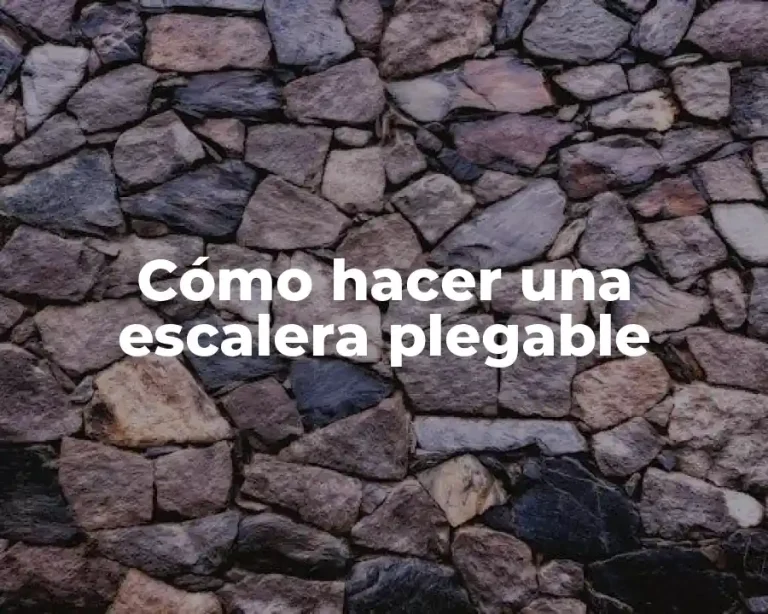 Cómo hacer una escalera plegable