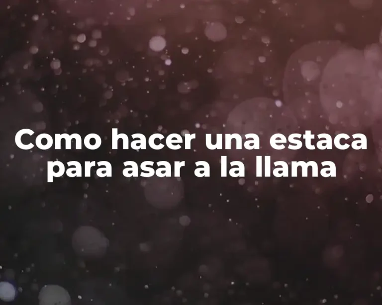 Como hacer una estaca para asar a la llama