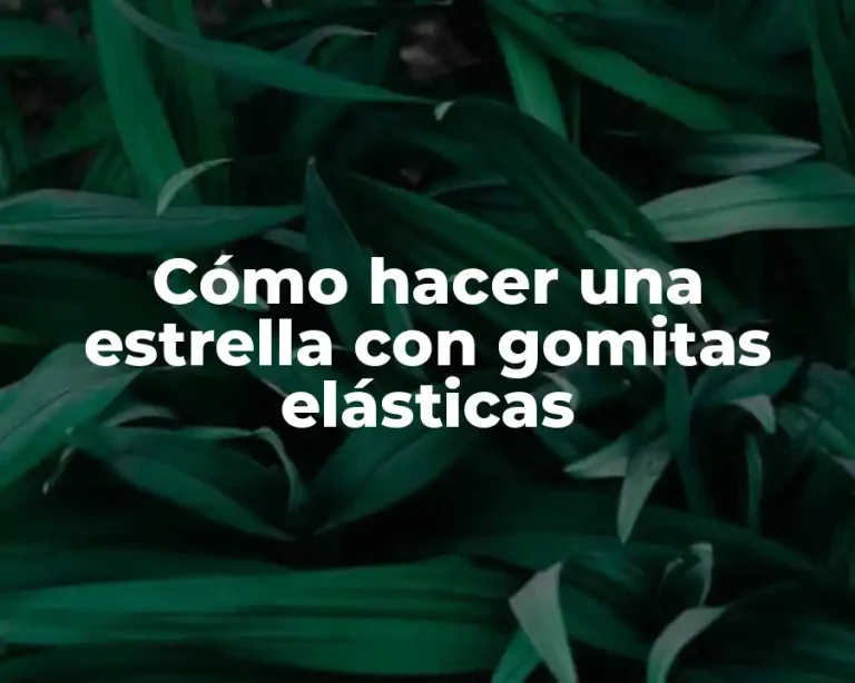 Cómo hacer una estrella con gomitas elásticas