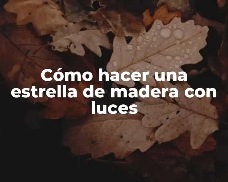 Cómo hacer una estrella de madera con luces