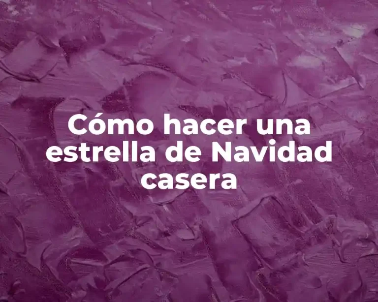 Cómo hacer una estrella de Navidad casera