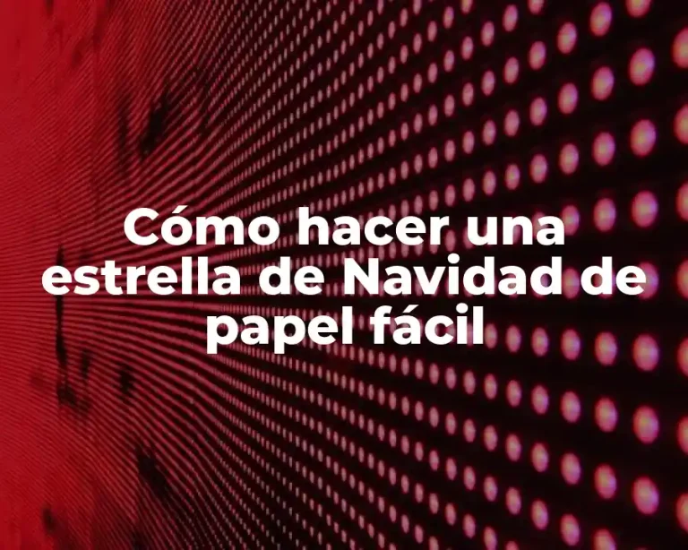 Cómo hacer una estrella de Navidad de papel fácil