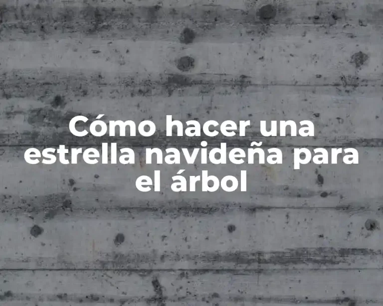 Cómo hacer una estrella navideña para el árbol