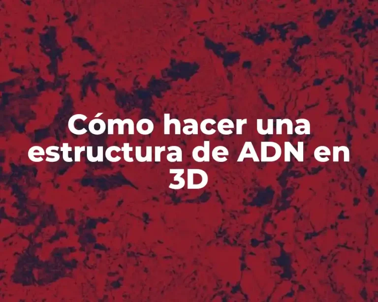 Cómo hacer una estructura de ADN en 3D